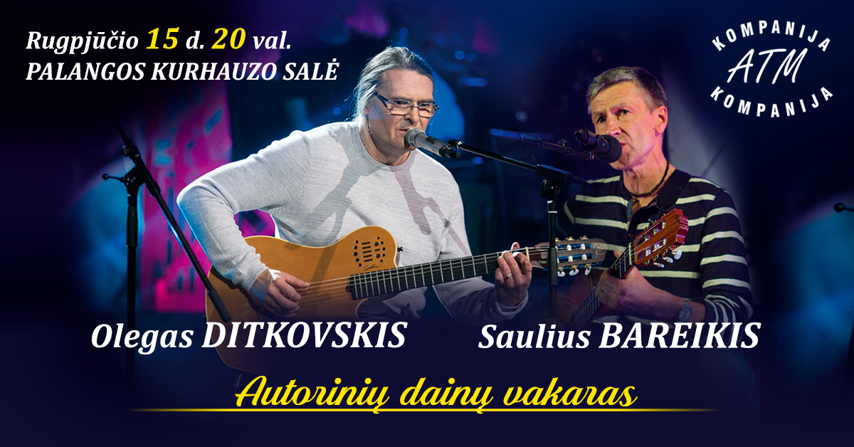 OLEGAS DITKOVSKIS ir SAULIUS BAREIKIS | Autorinių dainų vakaras