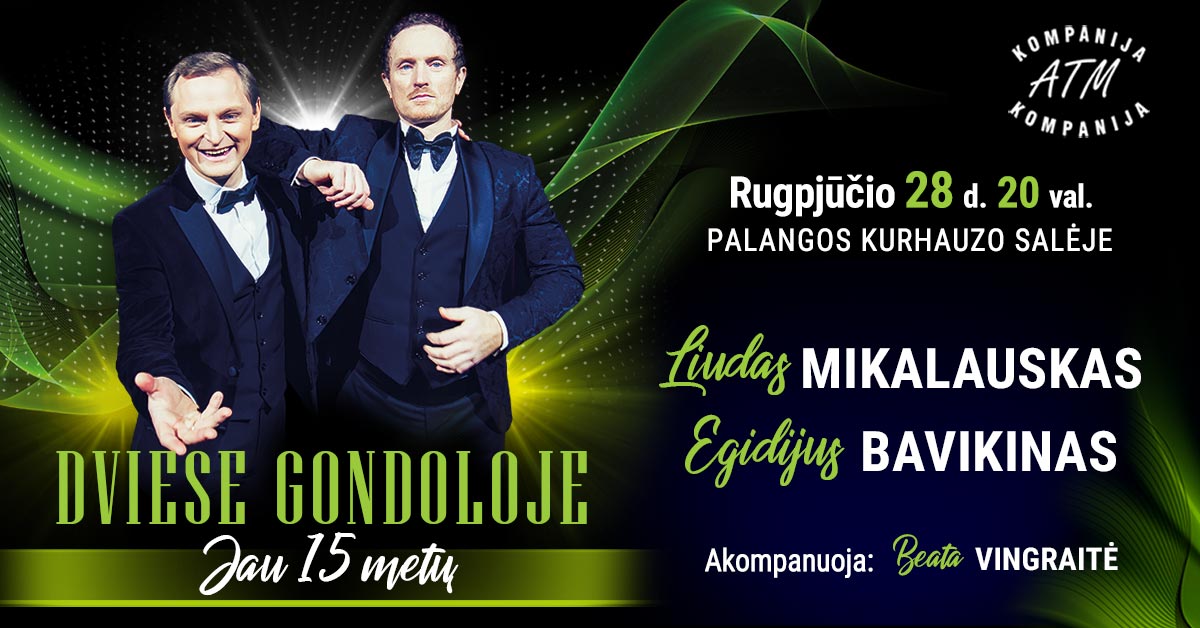 DVIESE GONDOLOJE. Jau 15 metų! | LIUDAS MIKALAUSKAS ir EGIDIJUS BAVIKINAS