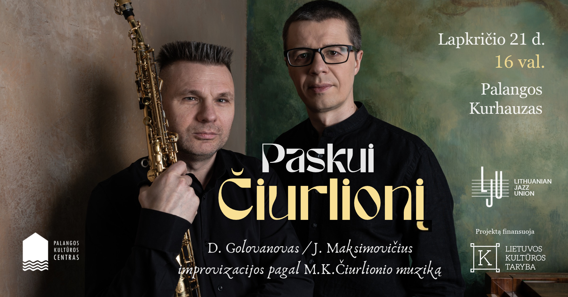 Janas Maksimovičius - saksofonas Dmitrijus Golovanovas - fortepijonas